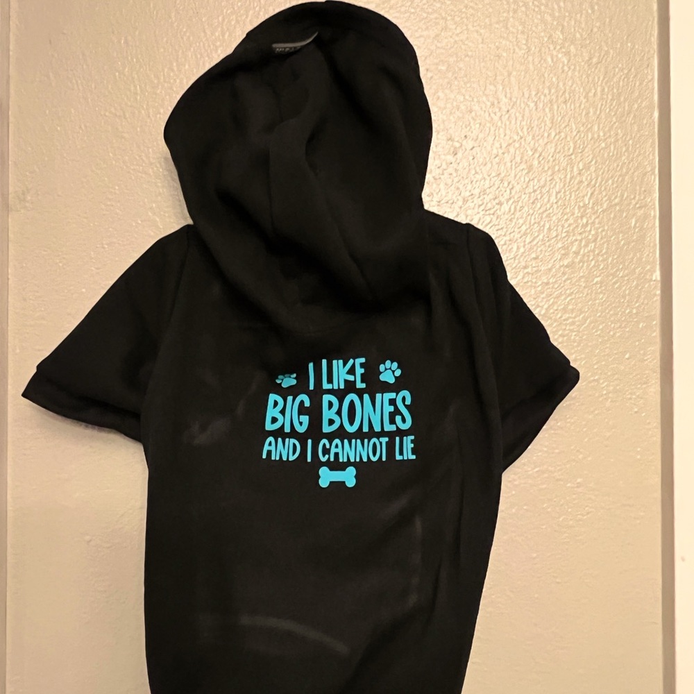 Dog Hoodie- I like big bones and I can not lie